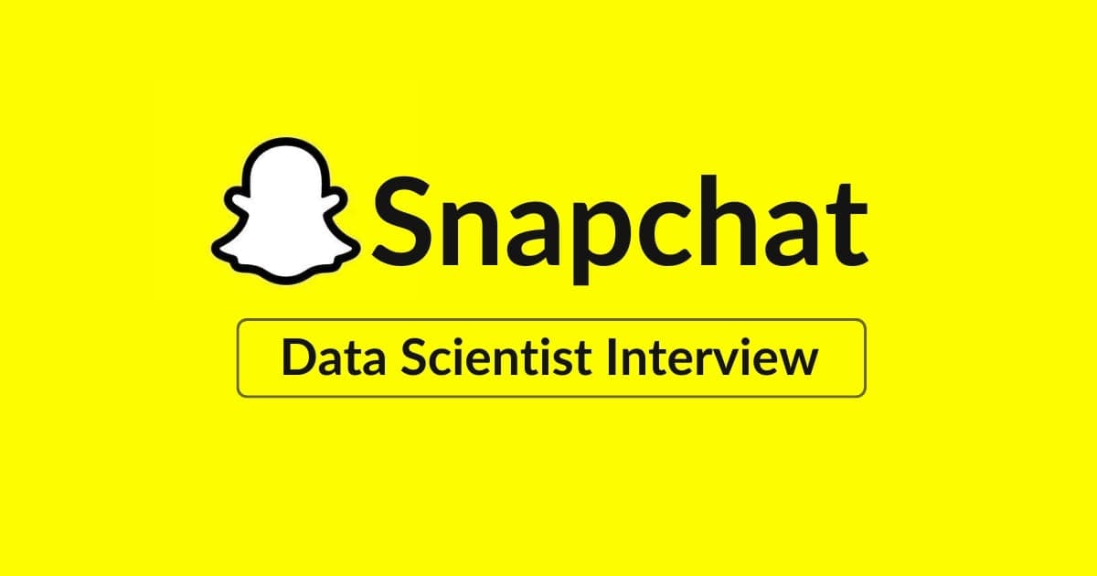 Snapchat Data Scientist Interview