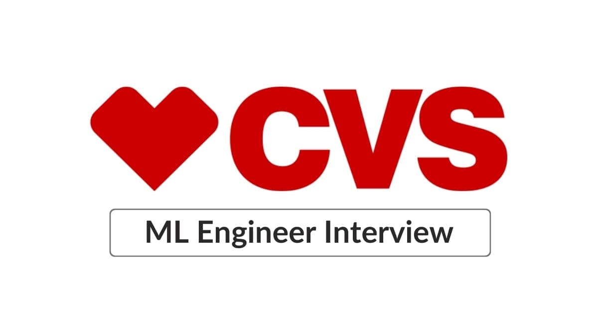 CVS Machine Learning Engineer Interview