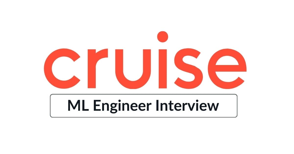 Cruise Machine Learning Engineer Interview