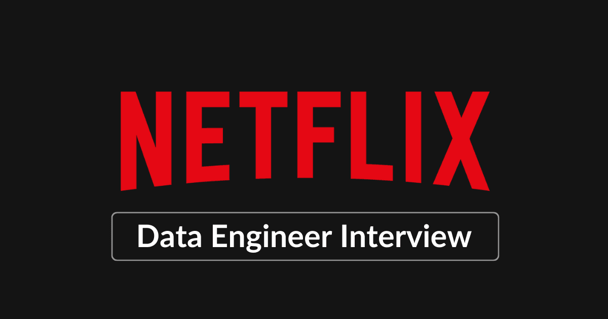 Netflix Data Engineer Interview