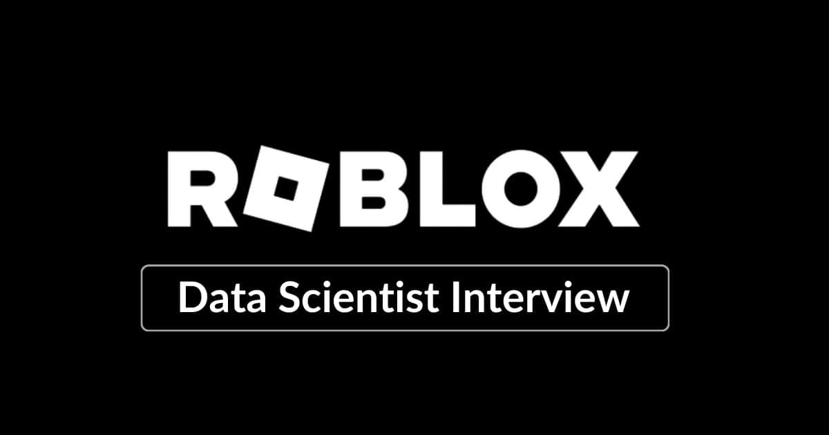 Roblox Data Scientist Interview